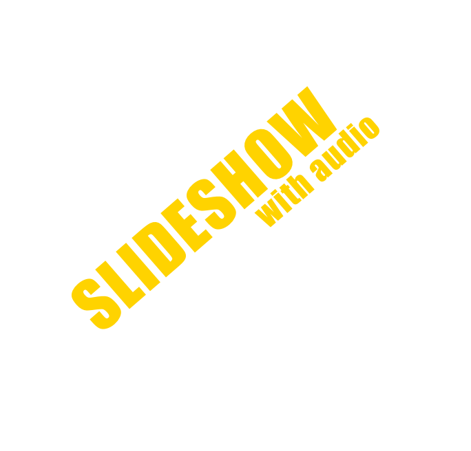SLIDESHOW
with audio